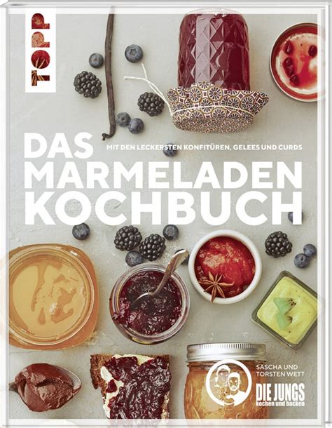 Das Marmeladen Kochbuch Mit Den Leckersten Konfit Ren Gelees Und