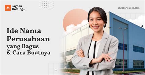 90 Ide Nama Perusahaan Yang Bagus And Cara Buatnya