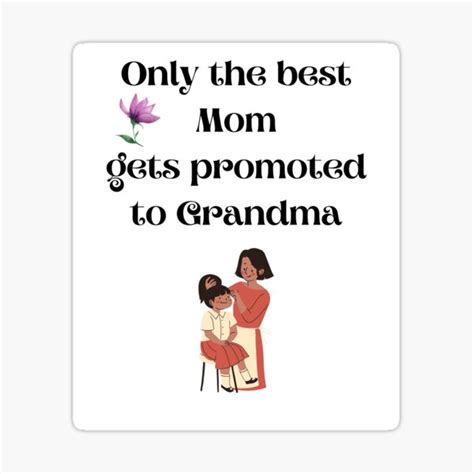 Only The Best Moms Get Promoted To Grandma Sticker For Sale By