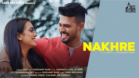 Watch Latest Punjabi Song Official Music Video Nakhre Sung By J Jeet