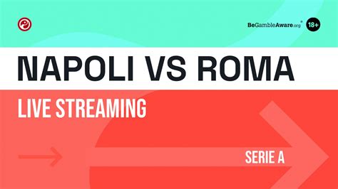 Napoli Vs Roma Live Stream How To Watch Serie A Online