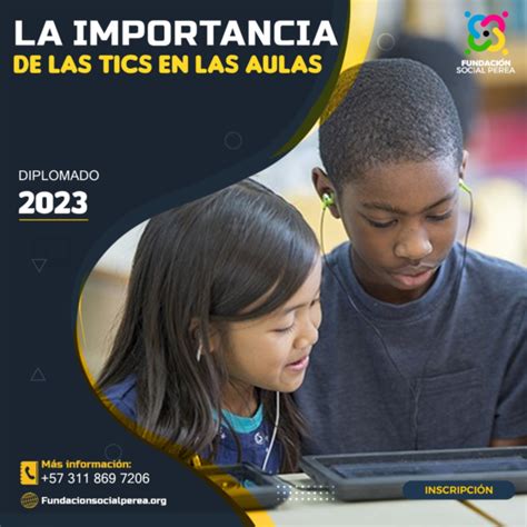 La Importancia De Las Tic En El Aula Fundaci N Social Perea