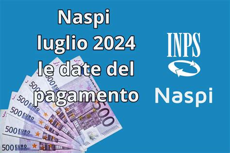 Inps Naspi Luglio 2024 Quando Arriva Il Pagamento Le Date Da Segnare