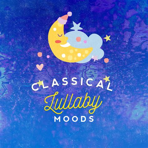 Classical Lullaby Moods Album By Monarch Baby Lullaby Institute Spotify