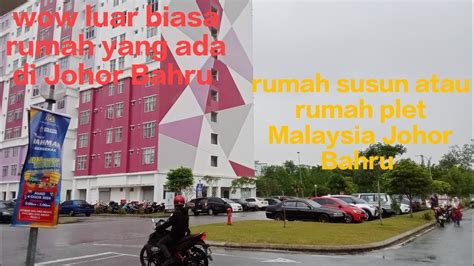 Kita Melihat Suasana Rumah Plet Atau Rumah Susun Di Johor Bahru Wow