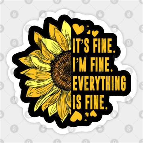 Its Fine Im Fine Everythings Fine For Women Sunflower T Women