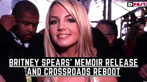 Britney Spears’ Memoir Release And Crossroads Reboot Youtube