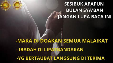 Sesibuk Apapun Bulan Syaban Jgn Lupa Baca Ini Maka Di Doakan Semua