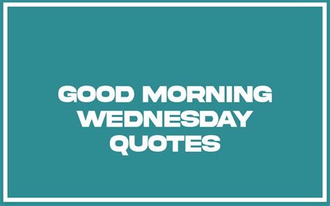 27 Top Good Morning Wednesday Quotes With Explanation Life Success Journal