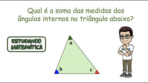 Qual é a soma das medidas dos ângulos internos de um triângulo