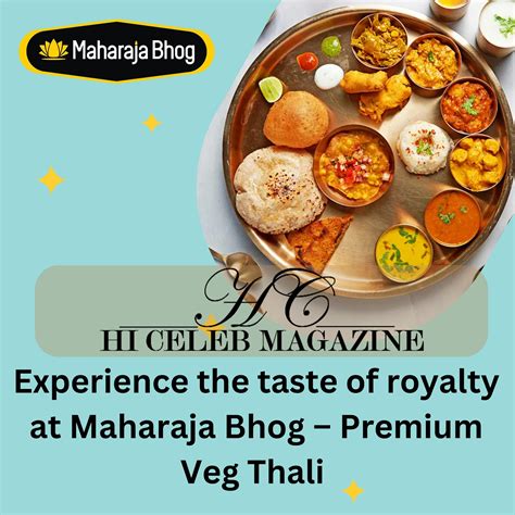 Maharaja Bhog Veg Thali: A Royal Feast for Vegetarians - HI CELEB ...