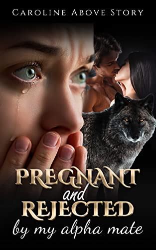 Pregnant And Rejected By My Alpha Mate Part 1 EBook Above Story