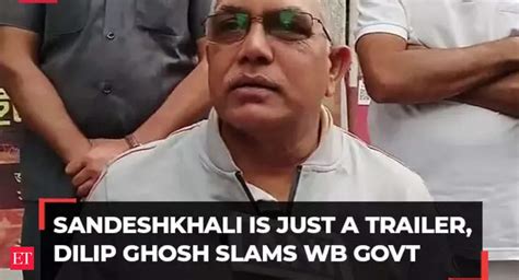 Dilip Ghosh Slams West Bengal Govt Sandeshkhali Just A Trailer TMC