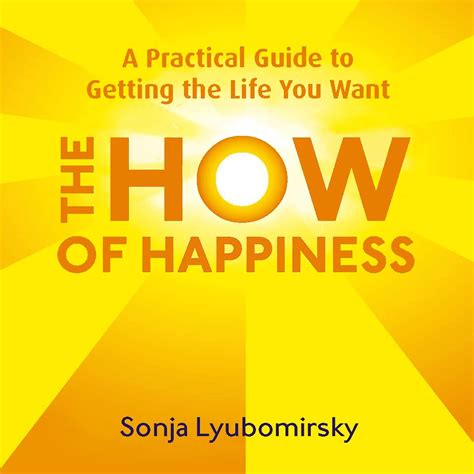 The How Of Happiness By Sonja Lyubomirsky Hachette Uk