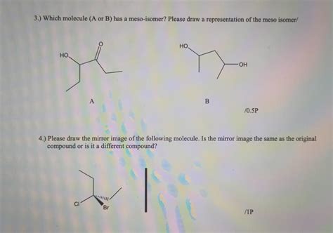 Solved 3 Which Molecule A Or B Has A Meso Isomer Please Chegg