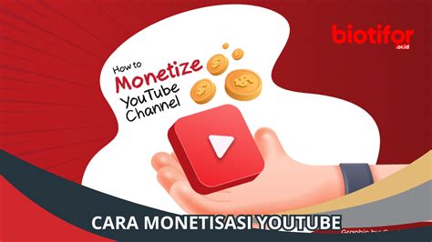 Cara Monetisasi Youtube Hasilkan Uang Dari Konten Video Biotifor