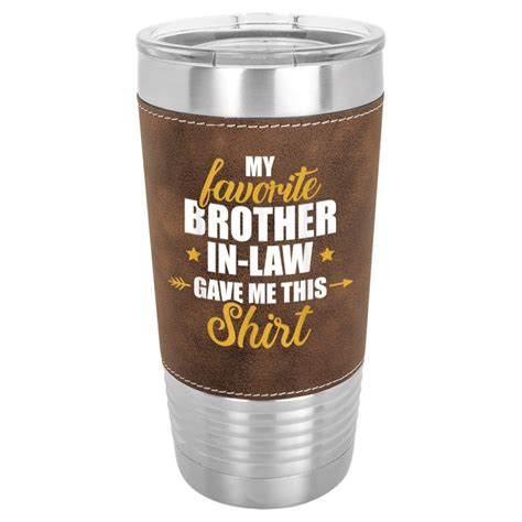 My Favorite Brother In Law Gave Me This For Sister In Law T Shirt Leatherette Tumbler By Cm Arts