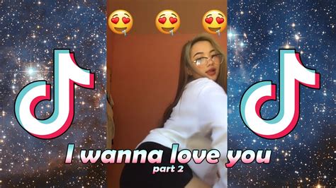 I Wanna Love You Tiktok Hot Dance Compilation Part 2 Youtube