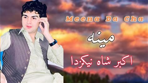 Meena Da Cha Pashto Song Akbar Shah Nikzad New Pashto Songs 2024