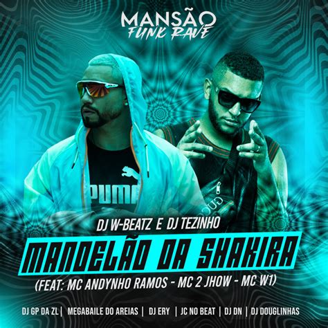 Mandelão Da Shakira Feat Mc Andynho Ramos Mc 2jhow Mc W1 MansÃo