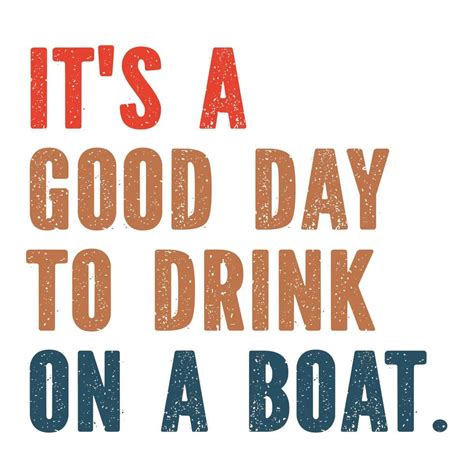 It S A Good Day To Drink On A Boat 10946917 Vector Art At Vecteezy