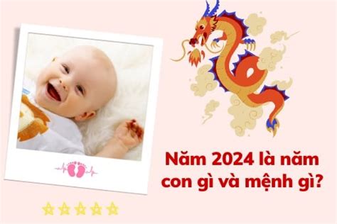 Bố mẹ đã biết Sinh con năm 2024 là năm con gì và mệnh gì chưa Baby