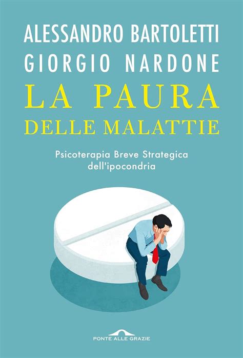 La Paura Delle Malattie Psicoterapia Breve Strategica Dell Ipocondria