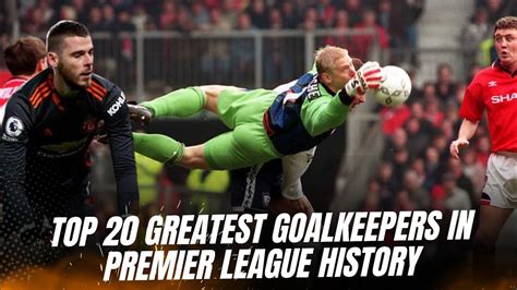 Top Greatest Goalkeepers In Premier League History Youtube