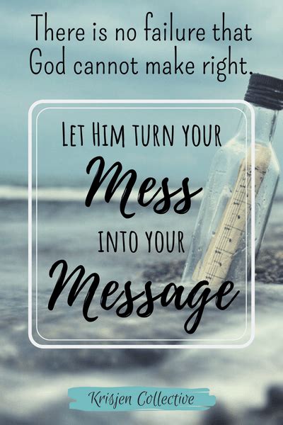 Let God Turn Your Mess Into Your Message In 2020 Messy Quotes Faith