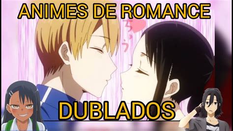 MELHORES ANIMES DE ROMANCE DUBLADOS YouTube