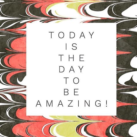 Be Amazing Today