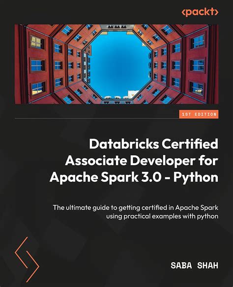 Databricks Certified Associate Developer For Apache Spark 3 0 Python The Ultimate Guide To