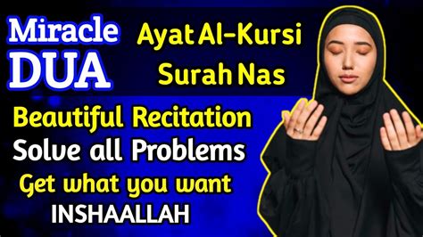 Miracle Dua Ayatul Kursi Surah Nas Ayatal Kursi Surah An Nas