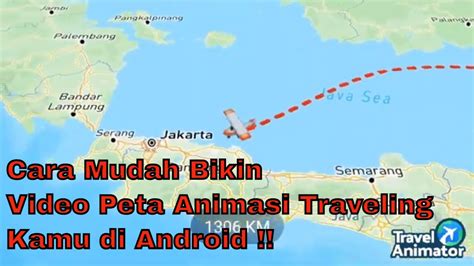 Cara Buat Video Animasi Peta Perjalanan Traveling Atau Mudik Di Android