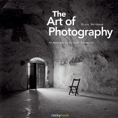 The Art Of Photography An Approach To Personal Expression Bruce