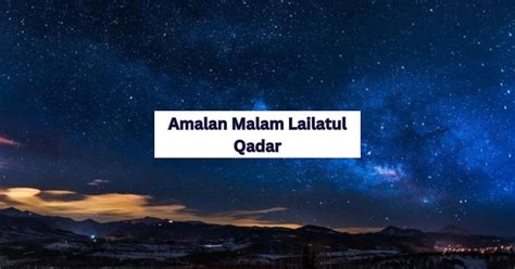 Lailatul Qadar Doa Amalan 10 Malam Terakhir Ramadan