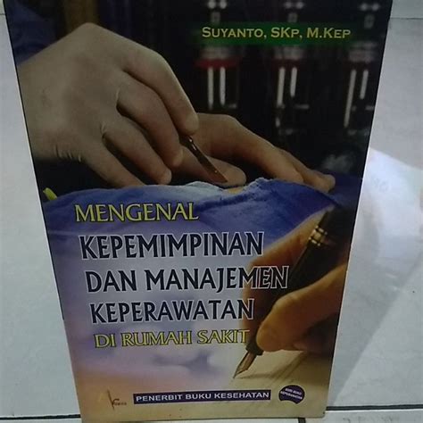 Jual Mengenal Kepemimpinan Dan Manajemen Keperawatan Di Rumah Sakit