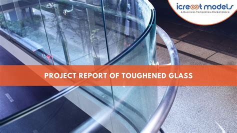 Toughened Glass Manufacturing Project Report Cma Analysis Icrest Models