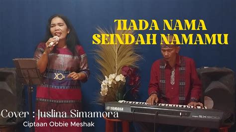 TIADA NAMA SEINDAH NAMAMU OBBIE MESHAK COVER JUSLINA SIMAMORA YouTube