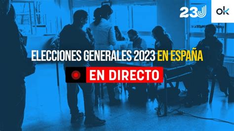 Elecciones Generales España 2023 En Vivo Candidatos Sondeos