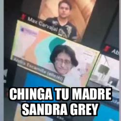 Meme Personalizado Chinga Tu Madre Sandra Grey 32520309