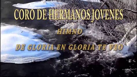 De Gloria En Gloria Te Veo Himno Cristiano Youtube