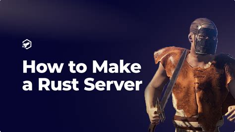 How To Make A Rust Server January 2025