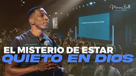 EL MISTERIO DE ESTAR QUIETOS EN DIOS Pastor Moises Bell YouTube