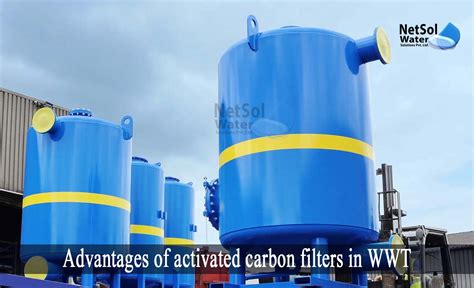 What Are The Advantages Of Activated Carbon Filters In Wwt Top