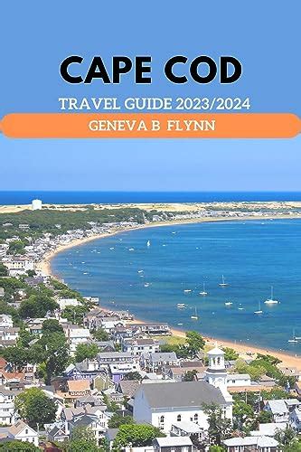 Cape Cod Travel Guide 2023 2024 Discover The Timeless Allure Of New