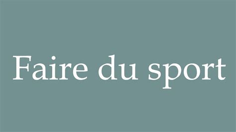 How To Pronounce Faire Du Sport Doing Sports Correctly In French