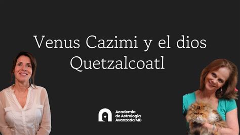 Venus Cazimi Y El Dios Quetzalcoatl Con Ursula Stockder Youtube