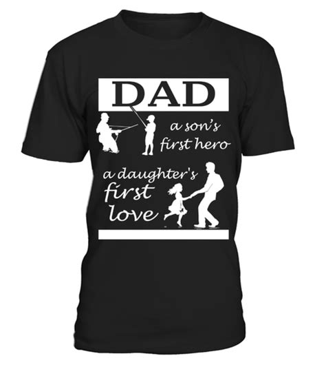 Dad Sons First Hero Daughters First Love Father Shirt Hot Shirt Sweet Shirt Cool T Shirts