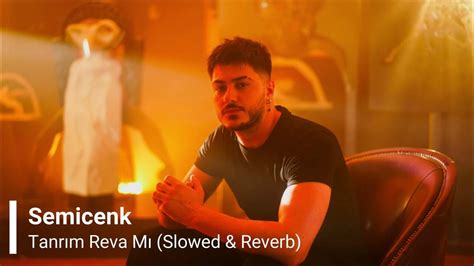 Semicenk Tanrım Reva Mı Slowed And Reverb Youtube